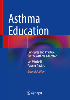 Asthma Education: Principles and Practice for the Asthma Educator - Mitchell, Ian, and Govias, Gaynor
