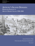 Asticou's Island Domain: Wabanaki Peoples at Mount Desert Island - 1500-2000: Acadia National Park Ethnographic Overview and Assessment - Volume 2