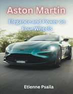 Aston Martin: Elegance and Power on Four Wheels