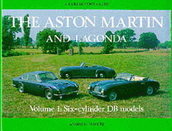 Aston Martin & Lagonda: Six-Cylinder DB Models - Whyte, Andrew