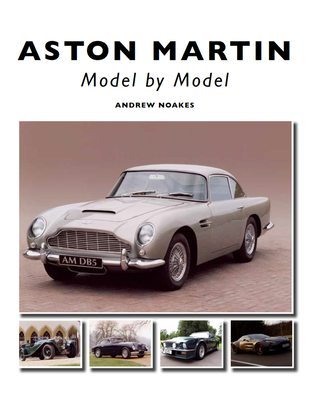 Aston Martin: Model by Model - Noakes, Andrew