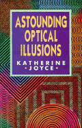 Astounding Optical Illusions - Joyce, Katherine