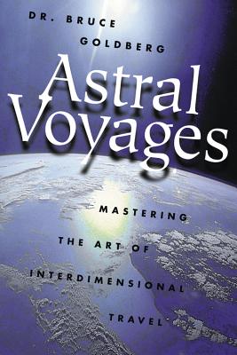 Astral Voyages - Goldberg, Bruce, Dr.