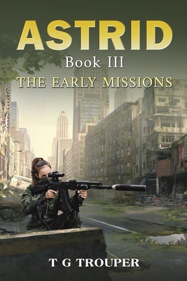 Astrid Book III: The Early Missions - Trouper, T G