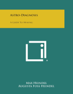 Astro-diagnosis; a guide to healing