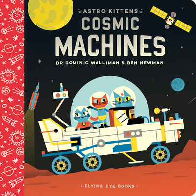 Astro Kittens: Cosmic Machines - Walliman, Dominic, Dr., and Newman, Ben (Illustrator)