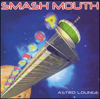 Astro Lounge - Smash Mouth