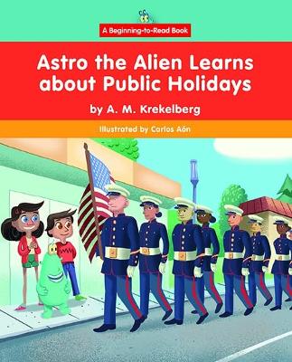 Astro the Alien Learns about Public Holidays - Krekelberg, A M