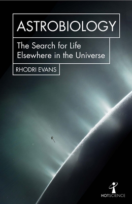 Astrobiology: The Search for Life Elsewhere in the Universe - May, Andrew