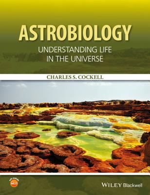 Astrobiology: Understanding Life in the Universe - Cockell, Charles S.