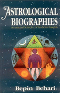 Astrological Biographies: Seventeen Examples of Predictive Insights - Behari, Bepin