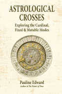 Astrological Crosses: Exploring the Cardinal, Fixed & Mutable Modes