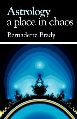 Astrology, A Place in Chaos - Brady, Bernadette
