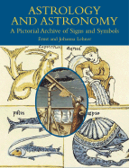 Astrology and Astronomy: A Pictorial Archive of Signs and Symbols - Lehner, Ernst, and Lehner, Johanna