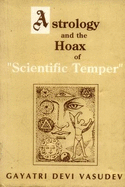 Astrology and the Hoax of 'Scientific Temper' - Vasudev, Gayatri Devi