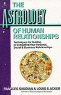 Astrology of Human Relationships - Sakoian, Frances