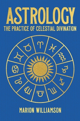Astrology: The Pratice of Celestial Divination - Williamson, Marion