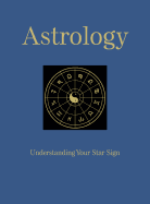 Astrology: Understanding Your Star Sign