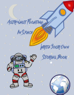 Astronaut Floating in Space Write Your Own Stories Book