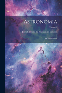 Astronomia: Of, Sterrekunde; Volume 1