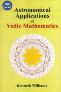 Astronomical Application of Vedic Mathematics - Williams, Kenneth S.