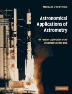 Astronomical Applications of Astrometry: Ten Years of Exploitation of the Hipparcos Satellite Data