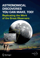 Astronomical Discoveries You Can Make, Too!: Replicating the Work of the Great Observers