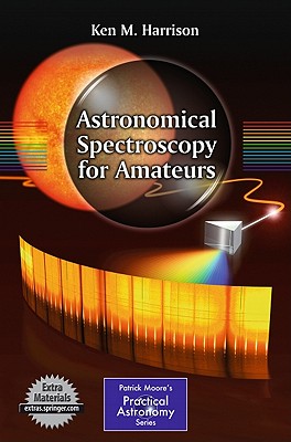 Astronomical Spectroscopy for Amateurs - Harrison, Ken M