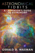 Astronomical Tidbits: A Layperson's Guide to Astronomy