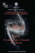 Astronomy, Cosmology and Fundamental Physics: Proceedings of the Third Eso-Cern Symposium, Held in Bologna, Palazzo Re Enzo, May 16-20, 1988