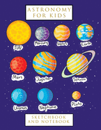 Astronomy for Kids: Notebook for Writing, Drawing, Doodling and Sketching