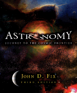 Astronomy: Journey to the Cosmic Frontier with Essential Study Partner CD-ROM