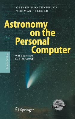 Astronomy on the Personal Computer - Montenbruck, Oliver, and West, Richard M (Foreword by), and Dunlop, Storm (Translated by)