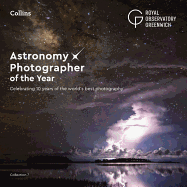 Astronomy Photographer of the Year: Collection 7: Celebrating 10 Years of the World's Best Photography