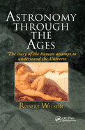 Astronomy Through the Ages: The Story of the Human Attempt to Understand the Universe