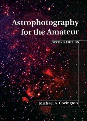 Astrophotography for the Amateur - Covington, Michael A