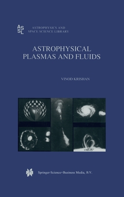 Astrophysical Plasmas and Fluids - Krishan, Vinod, Dr. (Editor)