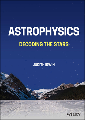 Astrophysics: Decoding the Stars - Irwin, Judith Ann