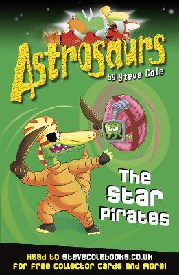 Astrosaurs 10: The Star Pirates - Cole, Steve