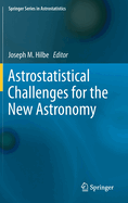 Astrostatistical Challenges for the New Astronomy