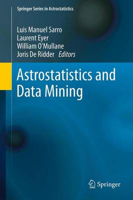 Astrostatistics and Data Mining - Sarro, Luis Manuel (Editor), and Eyer, Laurent (Editor), and O'Mullane, William (Editor)