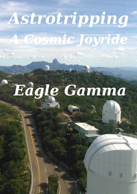 Astrotripping: A Cosmic Joyride - Gamma, Eagle