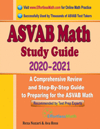 ASVAB Math Study Guide 2020 - 2021: A Comprehensive Review and Step-By-Step Guide to Preparing for the ASVAB Math