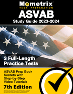 ASVAB Study Guide 2023-2024 - 3 Full-Length Practice Tests, ASVAB Prep Book Secrets with Step-By-Step Video Tutorials: [7th Edition]