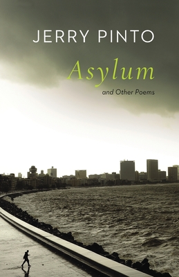 Asylum and Other Poems - Pinto, Jerry