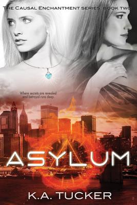 Asylum: Causal Enchantment Series - Tucker, K a