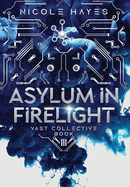 Asylum in Firelight: Vast Collective Book 3