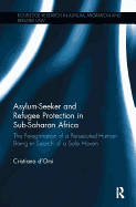 Asylum-Seeker and Refugee Protection in Sub-Saharan Africa: The Peregrination of a Persecuted Human Being in Search of a Safe Haven