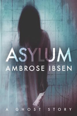 Asylum - Ibsen, Ambrose
