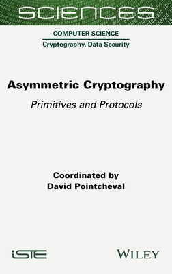 Asymmetric Cryptography: Primitives and Protocols - Pointcheval, David